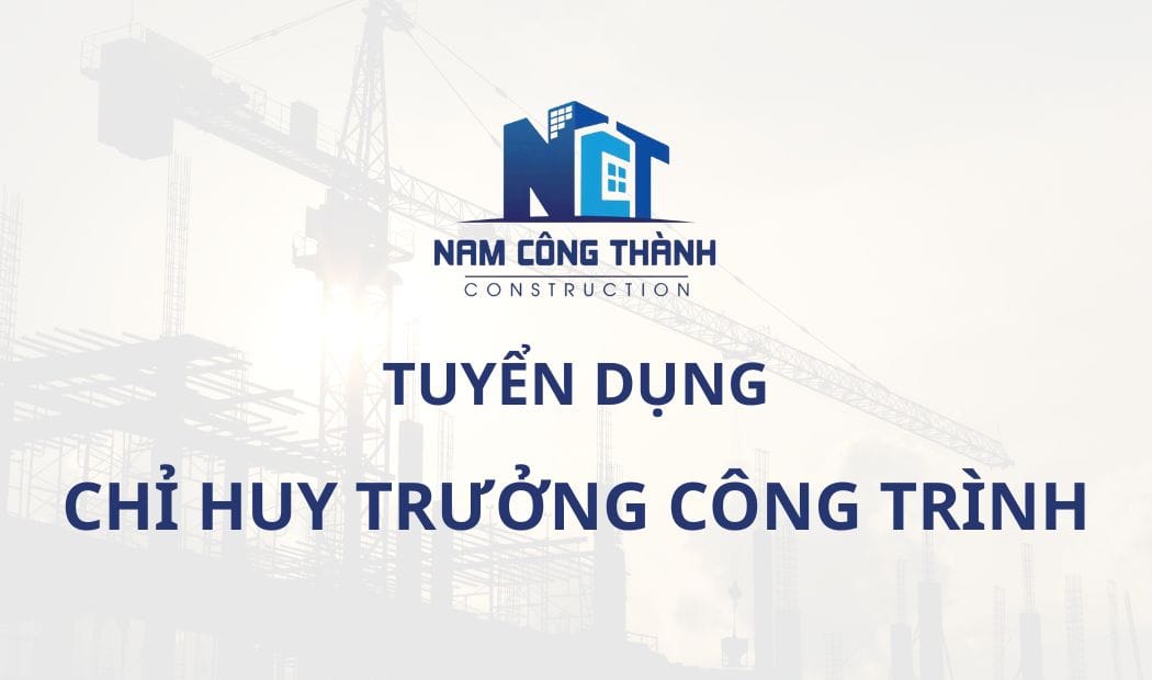 Tuyển dụng chỉ huy trưởng công trình
